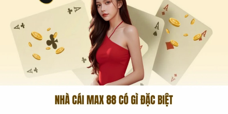 Giới thiệu về Max88 so với các nhà cái khác