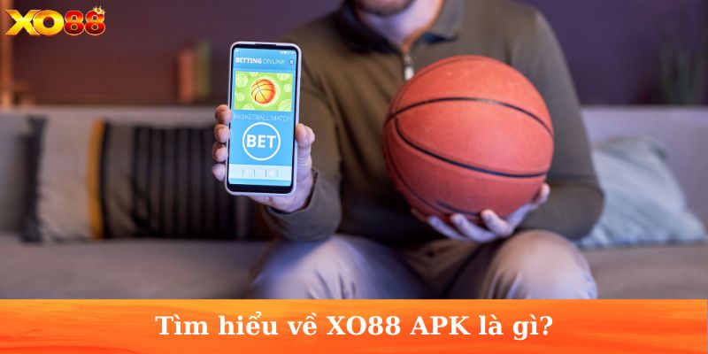 Tìm hiểu về XO88 APK là gì?