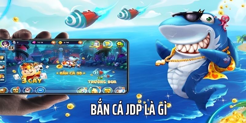 Bắn cá JDP là sảnh game hot nhất 2024