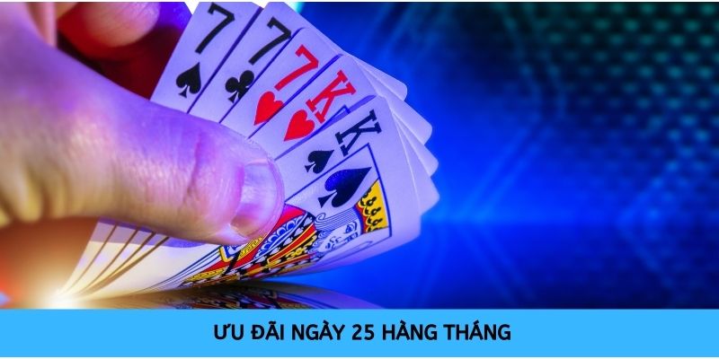 Nhà cái đưa ra ưu đãi vào ngày 25 hàng tháng cho mọi thành viên