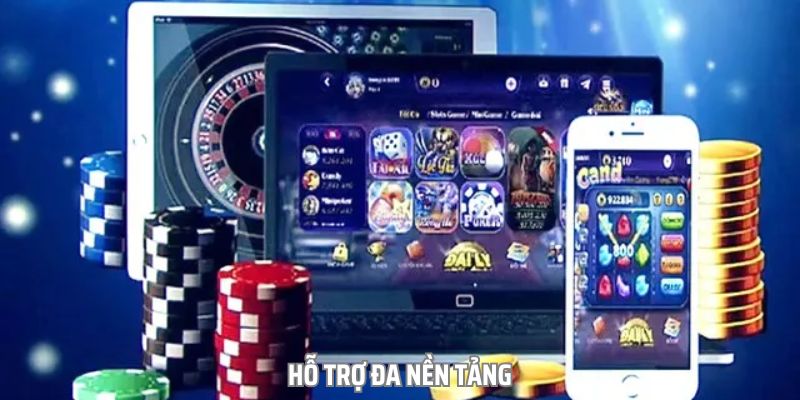 Sử dụng tính năng hỗ trợ bet thủ đa nền tảng