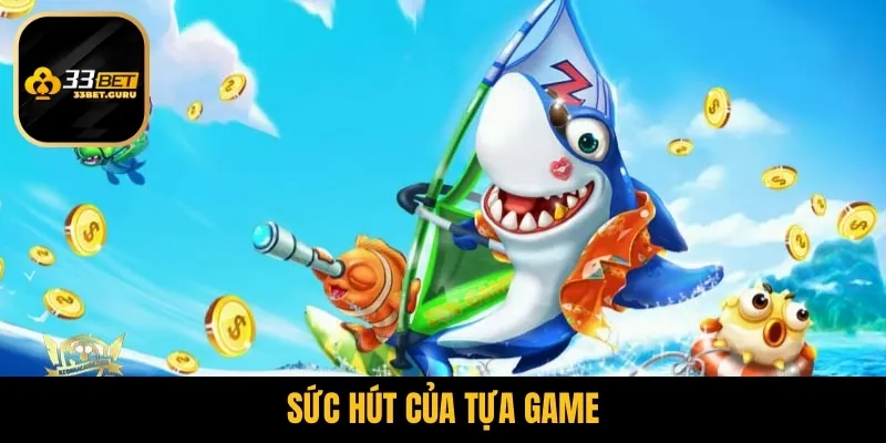 Sức hút của bắn cá ăn xu 33BET